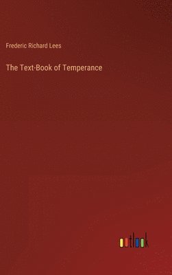Frederic Richard Lees - Text-Book of Temperance, Inbunden