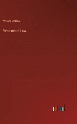 William Markby - Elements of Law, Inbunden