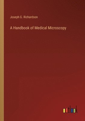Joseph G Richardson, Joseph G. Richardson - Handbook of Medical Microscopy, Häftad