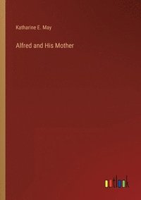 bokomslag Alfred and His Mother