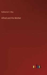 bokomslag Alfred and His Mother