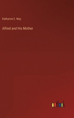 bokomslag Alfred and His Mother