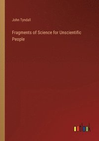 bokomslag Fragments of Science for Unscientific People