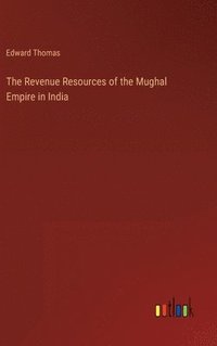 bokomslag Revenue Resources of the Mughal Empire in India