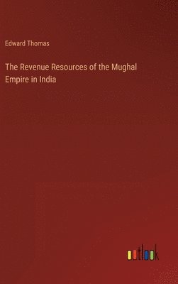 bokomslag Revenue Resources of the Mughal Empire in India