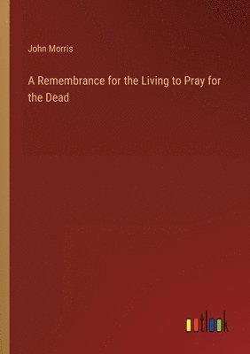 bokomslag Remembrance for the Living to Pray for the Dead