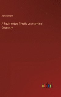 bokomslag A Rudimentary Treatis on Analytical Geometry