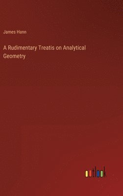 bokomslag A Rudimentary Treatis on Analytical Geometry