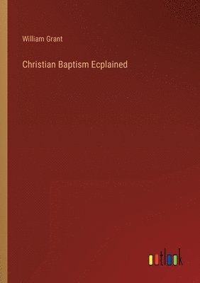 Christian Baptism Ecplained 1