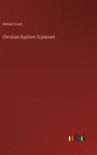bokomslag Christian Baptism Ecplained