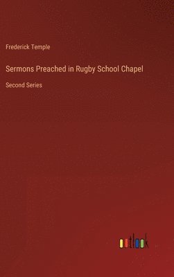 Frederick Temple - Sermons Preached in Rugby School Chapel, Inbunden