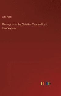 bokomslag Musings over the Christian Year and Lyra Innocentium