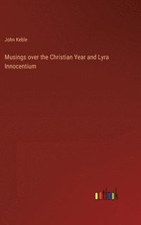 bokomslag Musings over the Christian Year and Lyra Innocentium