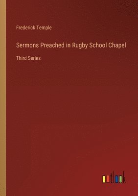 Frederick Temple - Sermons Preached in Rugby School Chapel, Häftad
