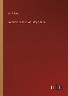 bokomslag Reminiscences of Fifty Years
