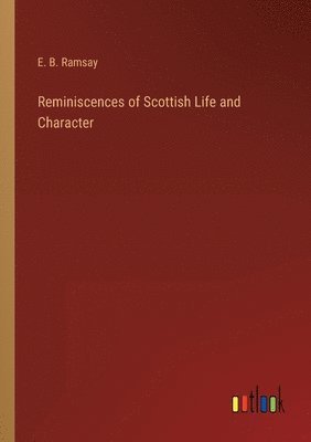 E B Ramsay, E. B. Ramsay - Reminiscences of Scottish Life and Character, Häftad