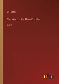 bokomslag The War for the Rhine Frontier