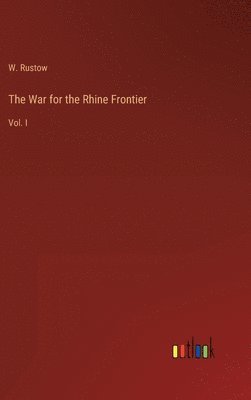 The War for the Rhine Frontier 1