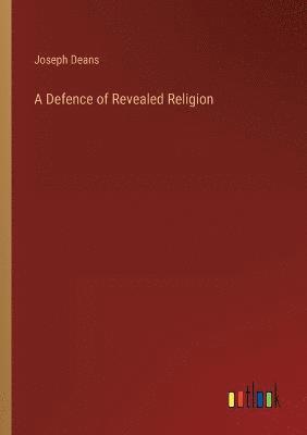 bokomslag A Defence of Revealed Religion