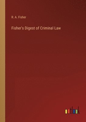 bokomslag Fisher's Digest of Criminal Law