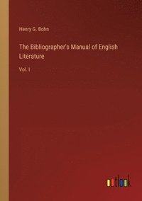 bokomslag The Bibliographer's Manual of English Literature