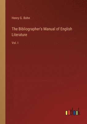 The Bibliographer's Manual of English Literature 1