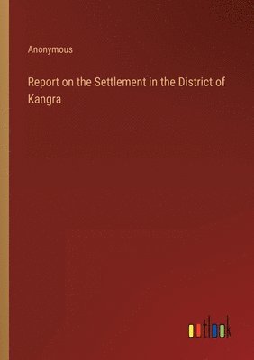 Report on the Settlement in the District of Kangra