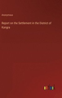 bokomslag Report on the Settlement in the District of Kangra