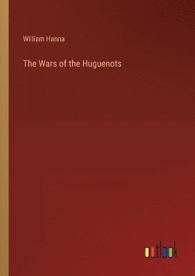 bokomslag The Wars of the Huguenots