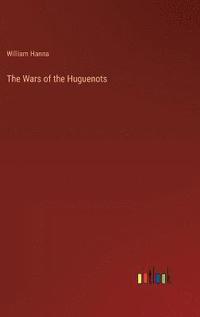 bokomslag The Wars of the Huguenots