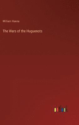 bokomslag The Wars of the Huguenots