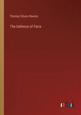 Thomas Gibson Bowles - Defence of Paris, Häftad