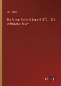 bokomslag The Foreign Policy of England 1570