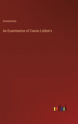 bokomslag Examination of Canon Liddon's