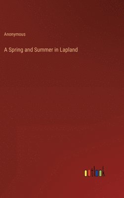 A Spring and Summer in Lapland 1