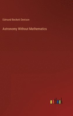 bokomslag Astronomy Without Mathematics