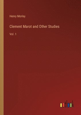 Clement Marot and Other Studies 1