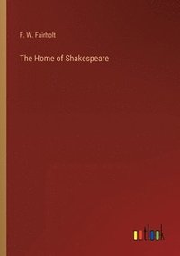 bokomslag The Home of Shakespeare
