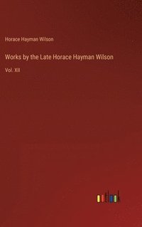 bokomslag Works by the Late Horace Hayman Wilson