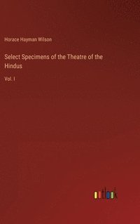 bokomslag Select Specimens of the Theatre of the Hindus