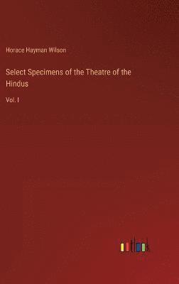 Select Specimens of the Theatre of the Hindus 1