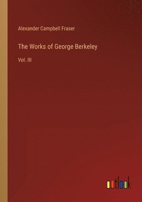 bokomslag The Works of George Berkeley