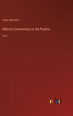 bokomslag Biblical Commentary on the Psalms