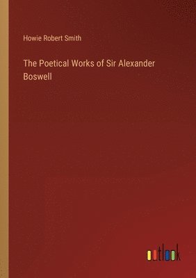 bokomslag Poetical Works of Sir Alexander Boswell