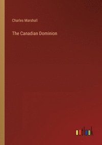 bokomslag The Canadian Dominion