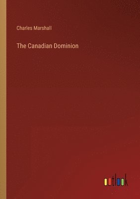 bokomslag The Canadian Dominion