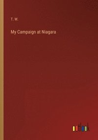 bokomslag My Campaign at Niagara