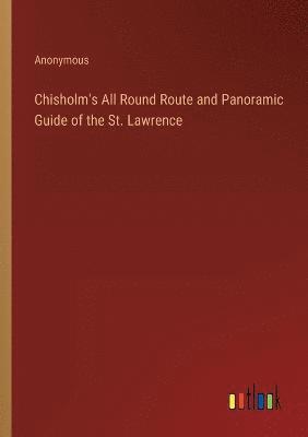 Chisholm's All Round Route and Panoramic Guide of the St. Lawrence 1