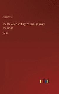 bokomslag The Collected Writings of James Henley Thornwell