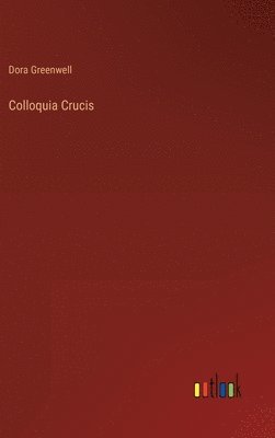 Dora Greenwell - Colloquia Crucis, Inbunden